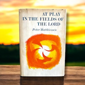 At Play in the Fields of the Lord by Peter Matthiessen, Vintage 1965 Hardcover , Old Religious Book, Spiritual Fiction, Philosophical Lit