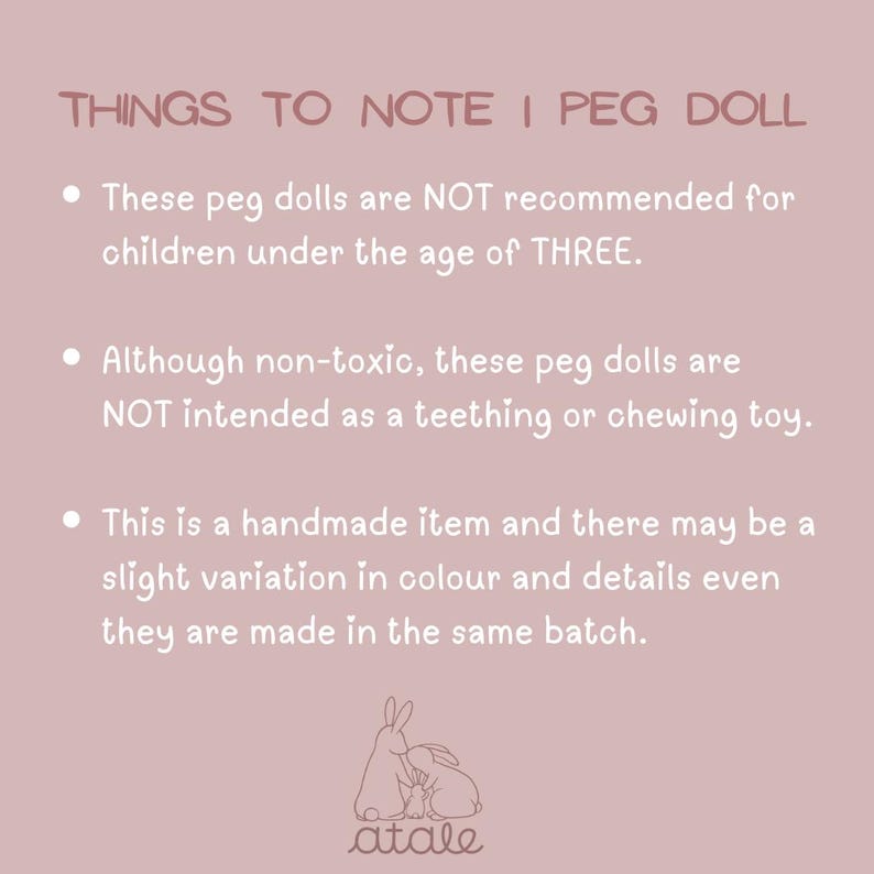 May include: A pink background with white text that reads "THINGS TO NOTE | PEG DOLL". The text includes warnings about peg dolls not being recommended for children under three, and not intended as teething toys. A bunny logo is at the bottom.