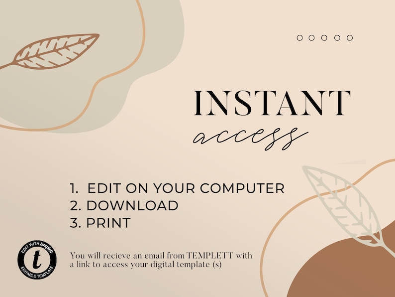 Puede incluir: Un dise&ntilde;o de plantilla digital con un fondo beige e ilustraciones de hojas marrones y verdes. El texto "INSTANT access" est&aacute; en negro. El texto "1. EDIT ON YOUR COMPUTER 2. DOWNLOAD 3. PRINT" est&aacute; en negro. El texto "You will receive an email from TEMPLETT with a link to access your digital template (s)" est&aacute; en negro.