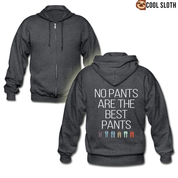 No Pants Are the Best Pants Unisex Zip Hoodie Funny Gift Etsy