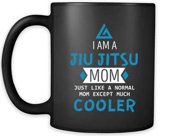 Mug Brazilian Jiu Jitsu - I am a JIu Jitsu mom just like a normal mom except much cooler mug - BJJ Coffee Cup BJJ Coffee Mug (11oz) Black