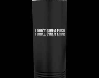 I don't give a F**K Skinny Tumbler, Travel mug, Coffee Tumbler, Tea Tumbler