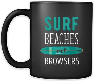 Surfing Coffee Mug Gift - Surf beaches not browsers - Surfer gift 11oz Black