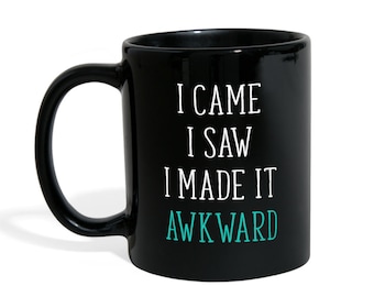 Mug Funny Gifts - I came I saw I made it awkward - Perfect Gift for Your Dad, Mom, Boyfriend, Girlfriend/ Friend-Made in the USA! 11oz Black