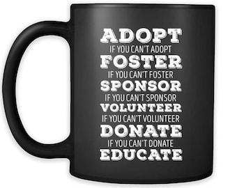 Animal Rescue mug - Adopt Foster Sponsor Volunteer Donate Educate - Animal Rescue Animal Rescue Gifts (11oz) Black