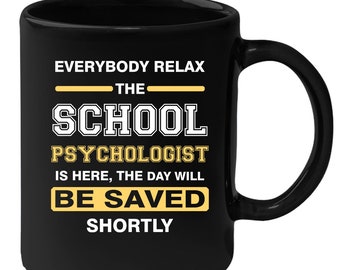 School psychologist Everyone relax Gift, Christmas, Birthday Present for School psychologist Black Mug