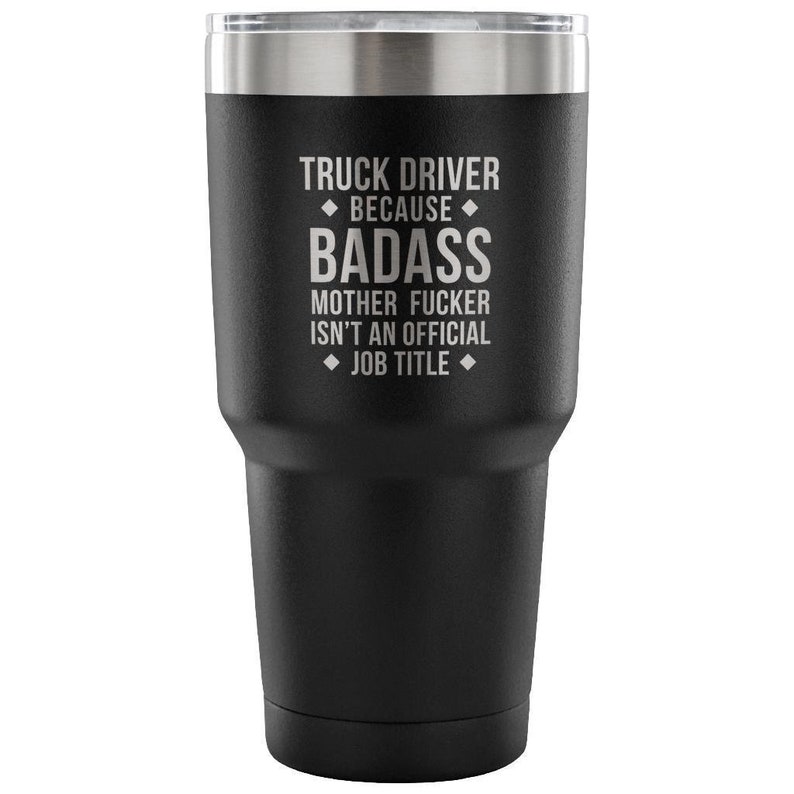 Truck Driver Gift, Truck Driver badass, Vacuum Tumbler, Travel mug, Coffee Tumbler, Present for Truck Driver Colleague image 1