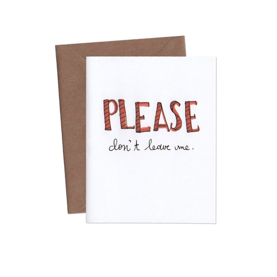 Please Dont Leave Me I Love You