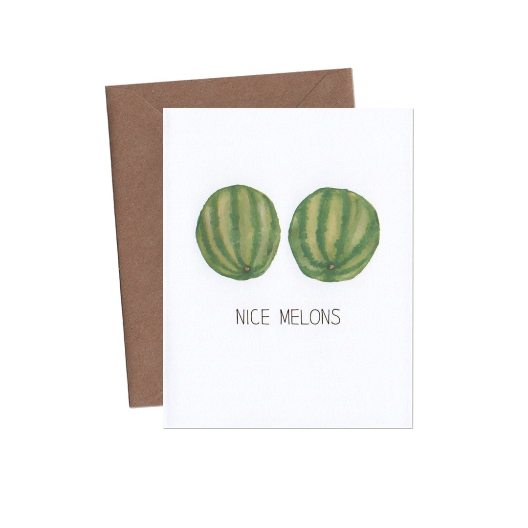 Nice Melons Card Funny Greeting Card Love Card Adult Card Etsy