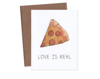 Love Is Real Card - Pizza Card - Love Card - Funny Greeting Card