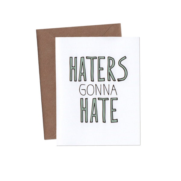 Haters Gonna Hate Card - Haters Card - Funny Greeting Card - Adult Card