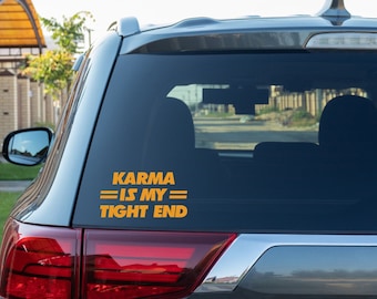 Karma Is My Tight End Vinyl Decal | Sticker