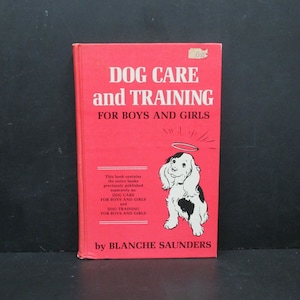 Dog Care and Training for Boys and Girls by Blanche Saunders, Drawings by Haris Petie, A Howell Dog Book of Distinction