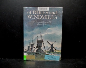 of Dikes and Windmills Written and Illustrated by Peter Spier