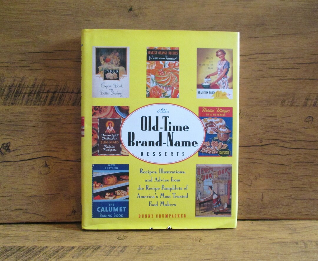 Oldtime Brandname Desserts by Bunny Crumpacker, Recipes, Illustrations, and Advice From