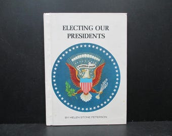Electing Our Presidents by Helen Stone Peterson