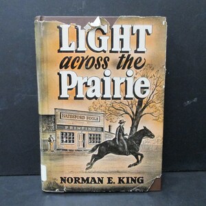Light Across the Prairie by Norman E. King, 1948 Zondervan Publishing, Vintage Hardcover Book, SecondMouseFinds