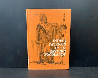 Indian Patriots of the Eastern Woodlands Edited with commentary by Bennett Wayne