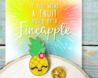 Fineapple Enamel Pin on Mini Card If you were a fruit you'd be a FINE-apple friendship gift kawaii pineapple cute