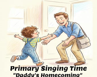El regreso de papá (¡Qué alegría cuando papá vuelve a casa!) Imágenes para cantar en la iglesia SUD