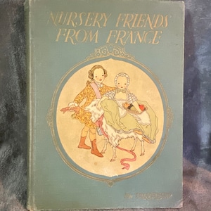 Nursery Friends from France, 1927.  Vintage Nursery Rhymes Book Translated to English. French Chasons/Songs