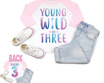 Young wild and three, Girls 3rd third birthday, three year outfit, girl birthday shirt, 3 year old birthday shirt, 3rd birthday gift girl