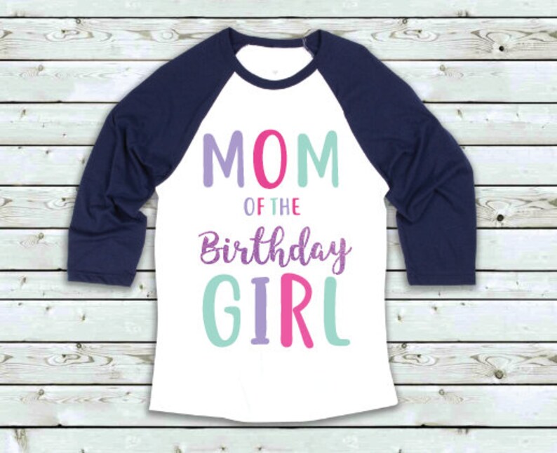 Mom of the Birthday Girl birthday Girl Shirt Birthday Mom Etsy