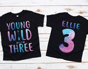 Young wild and three, Girls 3rd third birthday, three year outfit, girl birthday shirt, 3 year old birthday shirt, 3rd birthday gift girl