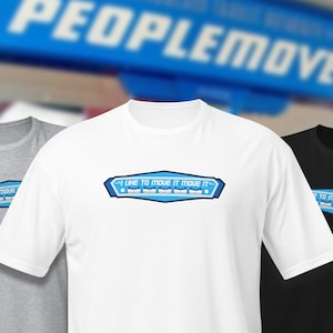 Tomorrowland Transit Authority PeopleMover &quot;I Like to Move it Move it&quot;  Disney Parody Tee