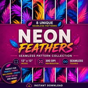 May include: A digital collection of 8 unique seamless patterns featuring neon feathers in vibrant pink, blue, purple, and yellow colours. The graphic includes the text NEON FEATHERS, 30.48 cm by 30.48 cm, 300 DPI, and seamless tileable labels.