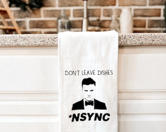 Justin Timberlake Gifts, Housewarming Gift, Friend birthday, Nsync Dish Towel, Dont Leave Dishes Nsync, Flour sack Kitchen Towel