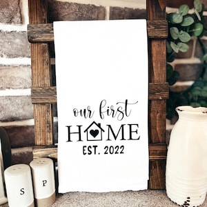 Our First Home Hand Towel, Tea Towel, Farmhouse Kitchen, Housewarming, Realtor gift