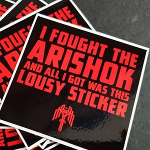 I fought the Arishok sticker
