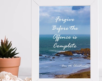 Printable Quote, Don M Christensen, Forgive before the offence is complete, Digital Download, Forgiveness, Quote, Gift, Shore