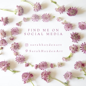 May include: A circular arrangement of pink flowers with green stems on a white backdrop. The text "FIND ME ON SOCIAL MEDIA" is displayed in purple, along with social media handles for Sarah Hayden Art.