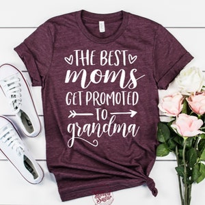 The Best Moms Get Promoted to Grandma, New Grandma Shirt,Grandma Shirt,Mimi,Memaw,Lolli,Pregnancy Reveal,Baby Reveal Reg and PlusUnisexShirt