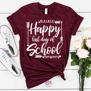 Happy Last Day of School Shirt, Last Day of School,  End of School Year, Teacher Shirt, Unisex Shirt