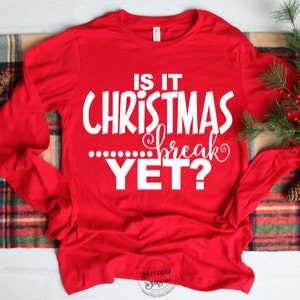 Is It Christmas Break Yet?, Teacher Christmas Shirt, Teacher Holiday Shirt, Holiday Tee, Long Sleeve Tee,Unisex Tee