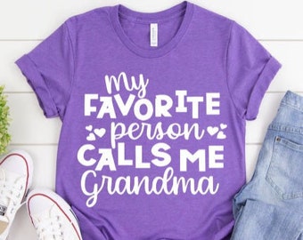 My Favorite Person Calls Me Grandma, Grandma Tee, Grandma Shirt,Pregnancy Announcement, Mother's Day, Grandma Shirt, Unisex Shirt