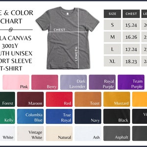 May include: Size and color chart for Bella Canvas 3001Y youth unisex short sleeve t-shirt. The chart shows sizes S, M, L, XL with corresponding chest and length measurements in inches. The chart also shows a variety of colors for the t-shirt, including pink, berry, dark lavender, royal purple, team purple, forest, maroon, red, toast, mustard, gold, kelly, columbia blue, true royal, navy, black, vintage black, white, vintage white, natural, ash, asphalt, and dark grey.