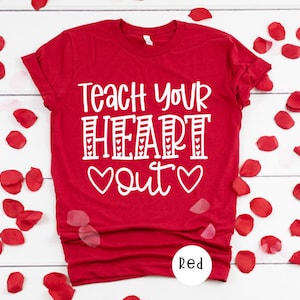 Teach Your Heart Out, Teacher Valentine's,Teacher Valentine's Shirt,Valentine's Day shirt, Teacher Tee,Unisex tee,Plus sizes Available 3x 4x