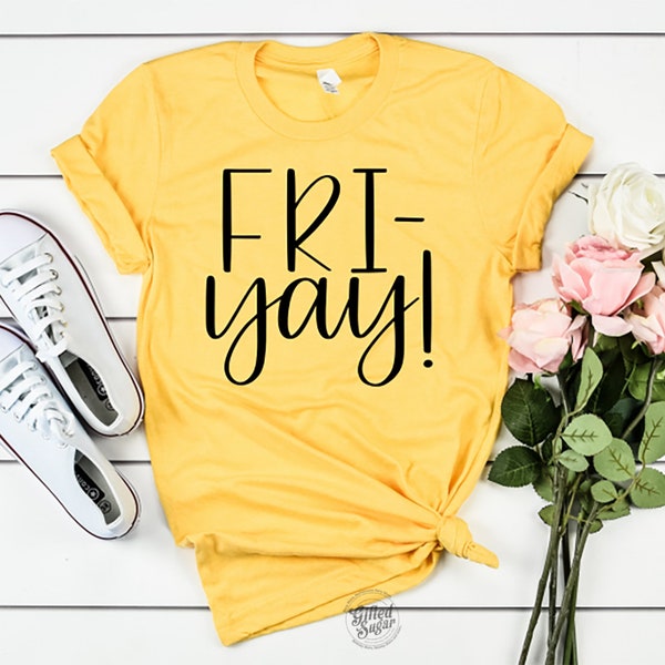 Fri-yay Shirt, Friyay Shirt, Teacher Shirt, Funny Teacher Shirt, Mom Shirt, Funny Mom Shirt, Teacher Gift, Mom Gift, Plus Unisex Shirt