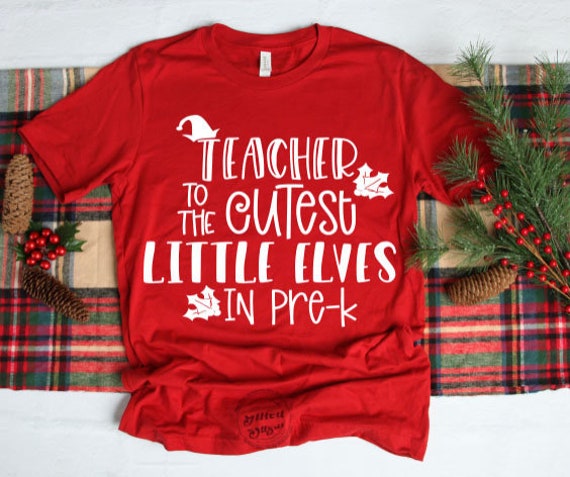 I Teach The Cutest Little Elves T-Shirt Teacher's Xmas Shirt I Teach The Cutest Little Elves T-Shirt Teacher's Xmas Shirt