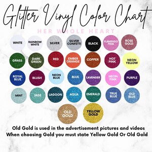 May include: Color chart showing 24 different glitter vinyl colors. Colors include white, silver, black, red, orange, copper, pink, yellow, blue, green, purple, and gold. The text "Old Gold is used in the advertisement pictures and videos. When choosing Gold you must state Yellow Gold Or Old Gold" is at the bottom of the chart.