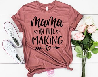 Mama in the Making, Pregnancy Announcement, Motherhood shirt, Mother's Day, Mom Shirt, Mom Gift, Unisex Shirt