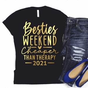 Besties Weekend Cheaper Than Therapy 2021, Besties Weekend Shirt, Girls Vacation, Girls Bachelorette shirt, Winery Trip, Spa,  Reg and Plus