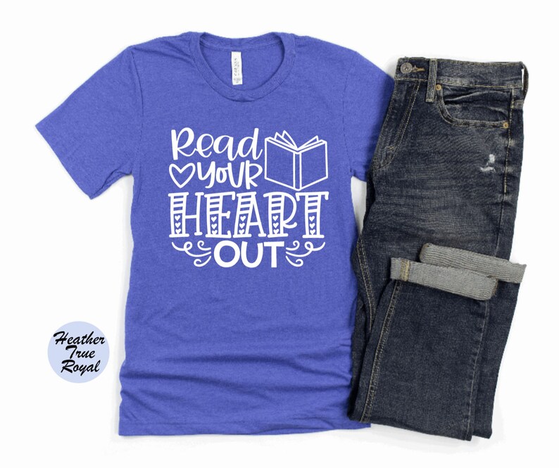 May include: A royal blue t-shirt with the text "Read Your Heart Out" in white. The text includes a heart and a book graphic.