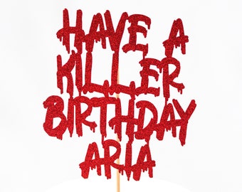 Have A Killer Birthday/Have A Killer Birthday Cake Topper/Horror Cake Topper/Horror Themed Birthday/Custom Birthday Cake Topper/Scary Topper