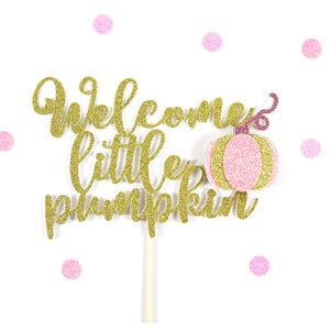Welcome Little Pumpkin Cake Topper/Little Pumpkin Cake Topper/Pumpkin Cake Topper/Little Pumpkin Baby Shower/Little Pumpkin Birthday