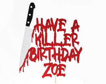 Have A Killer Birthday/Have A Killer Birthday Cake Topper/Horror Cake Topper/Horror Themed Birthday/Horror Knife Cake Topper/Custom Topper